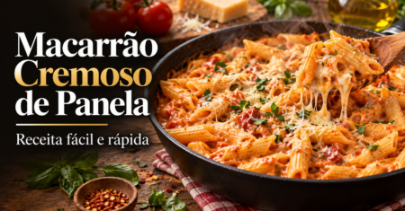 Macarrão Cremoso de Panela: Receita Fácil e Rápida